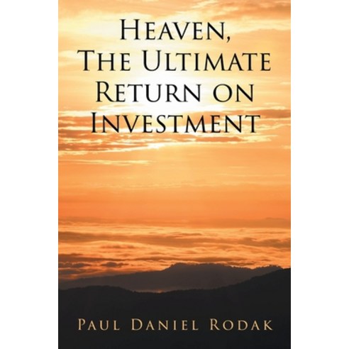 (영문도서) Heaven the Ultimate Return on Investment Paperback, Fulton Books, English, 9781637103173