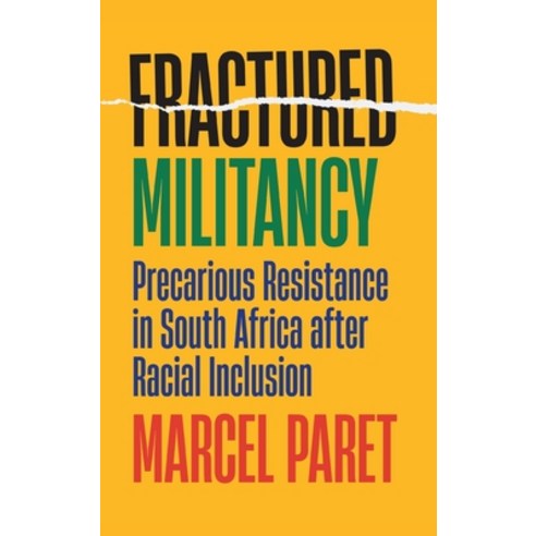 (영문도서) Fractured Militancy: Precarious Resistance in South Africa After Racial Inclusion Hardcover, ILR Press, English, 9781501761782