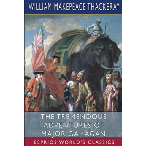 (영문도서) The Tremendous Adventures of Major Gahagan (Esprios Classics) Paperback, Blurb, English, 9781034957751