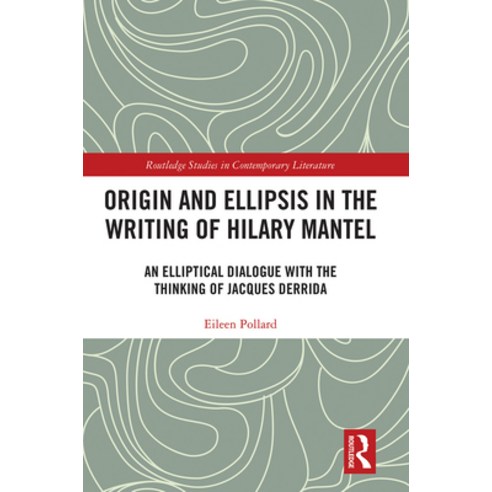 (영문도서) Origin and Ellipsis in the Writing of Hilary Mantel: An Elliptical Dialogue with the Thinking... Paperback, Routledge, English, 9781032093116