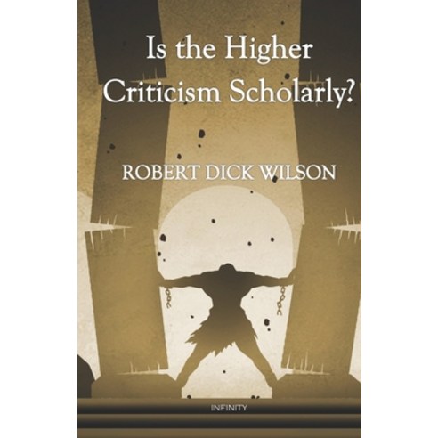 Is the Higher Criticism Scholarly? Paperback, Independently Published, English, 9798745668005