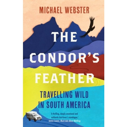 (영문도서) The Condor''s Feather: Travelling Wild in South America Paperback, September Publishing, English, 9781914613005