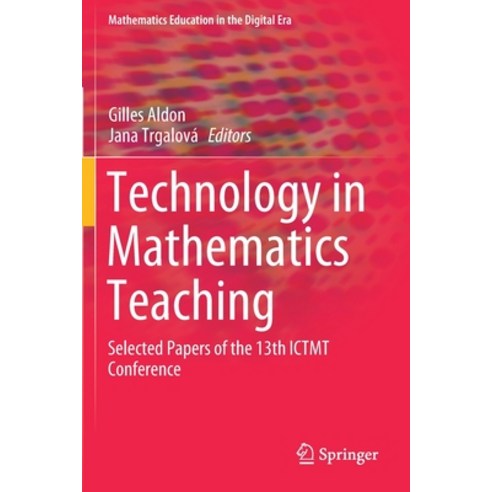 Technology in Mathematics Teaching: Selected Papers of the 13th Ictmt Conference Paperback, Springer