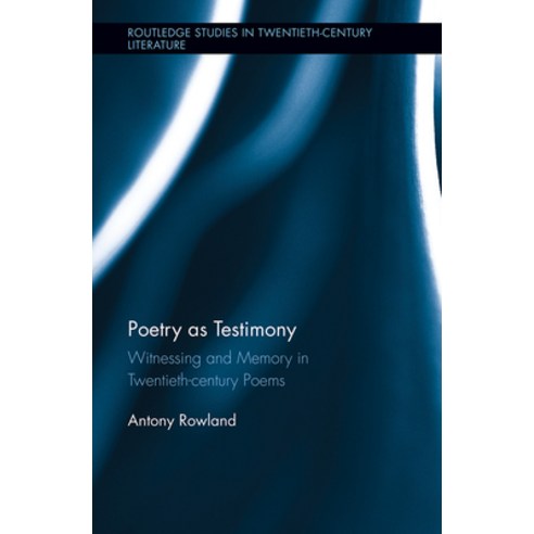 (영문도서) Poetry as Testimony: Witnessing and Memory in Twentieth-Century Poems Paperback, Routledge, English, 9781032242934