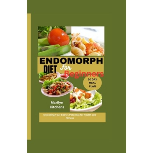(영문도서) Endomorph Diet for Beginners: Unlocking Your Body''s Potential for Health and Fitness A 30-Day... Paperback, Independently Published, English, 9798862497397
