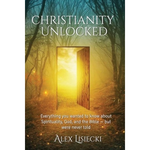 Christianity Unlocked: Everything You Want to Know about Spirituality God and the Bible - But Were... Paperback, Independently Published, English, 9798723603783