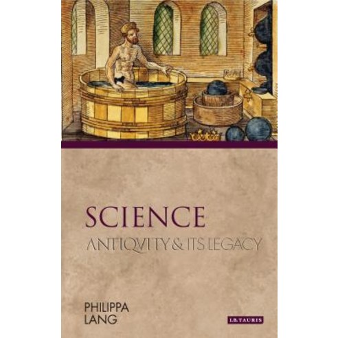 (영문도서) Science: Antiquity and Its Legacy Paperback, Bloomsbury Academic, English, 9781350121515