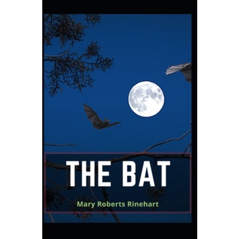 The Bat Illustrated: Mary Roberts Rinehart [Fiction Mystery Detective] Paperback, Independently Published, English, 9798730593053
