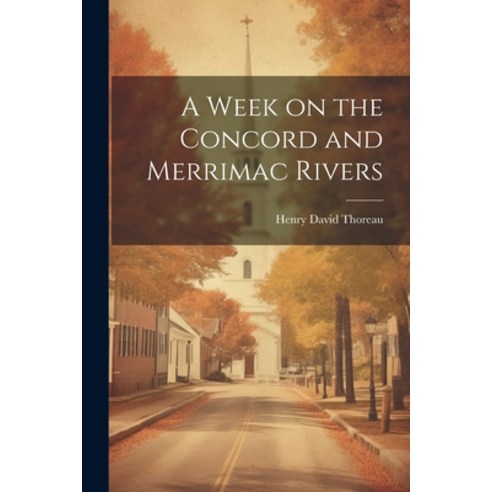 (영문도서) A Week on the Concord and Merrimac Rivers Paperback, Legare Street Press, English, 9781021174185