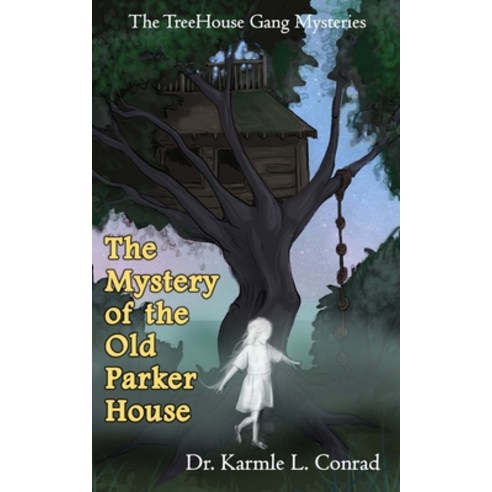 (영문도서) The Mystery of the Old Parker House: The TreeHouse Gang Mysteries #4 Paperback, Stillwater River Publications, English, 9781963296075