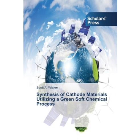 Synthesis of Cathode Materials Utilizing a Green Soft Chemical Process Paperback, Scholars'' Press