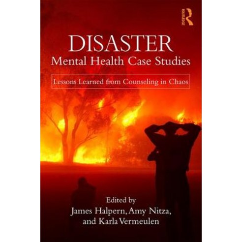 Disaster Mental Health Case Studies: Lessons Learned from Counseling in Chaos Paperback, Routledge, English, 9781138559196