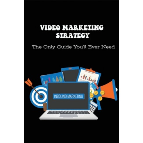 (영문도서) Video Marketing Strategy: The Only Guide You''ll Ever Need: Amazing Tips To Develop Video Mark... Paperback, Independently Published, English, 9798537813941