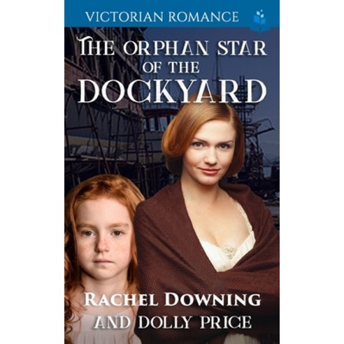 The Orphan Star of the Dockyard: Victorian Romance Paperback, Independently Published