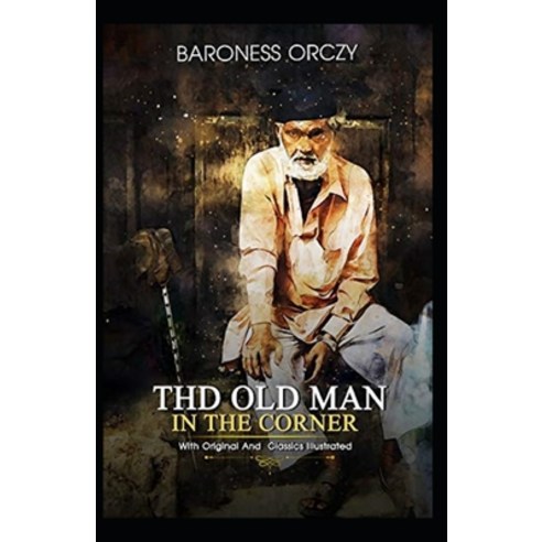 The Old Man in the Corner Annotated Paperback, Independently Published, English, 9798696629544