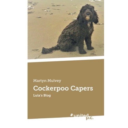 (영문도서) Cockerpoo Capers: Lula''s Blog Paperback, United P.C., English, 9783710348891