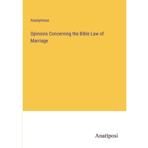 (영문도서) Opinions Concerning the Bible Law of Marriage Paperback, Anatiposi Verlag, English, 9783382158880