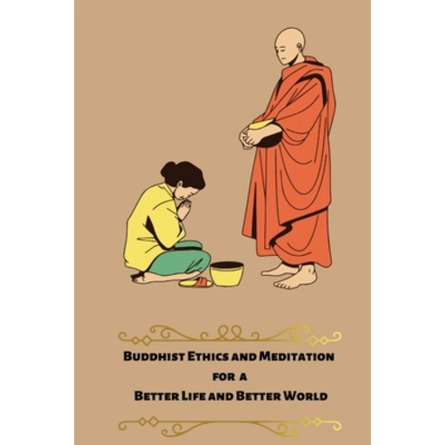 (영문도서) Buddhist ethics and meditation for a better life and better world Paperback, Independent Author, English, 9781805249627