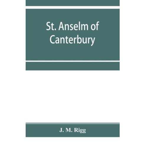 (영문도서) St. Anselm of Canterbury a chapter in the history of religion Paperback, Alpha Edition, English, 9789353954680