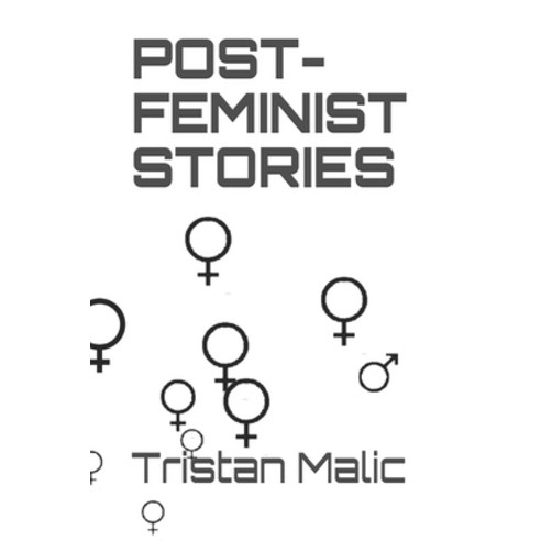 Post-Feminist Stories Paperback, Independently Published