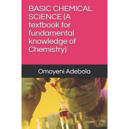 Basic Chemical Science: A textbook for fundamental knowledge of Chemistry Paperback, Independently Published, English, 9798599251682