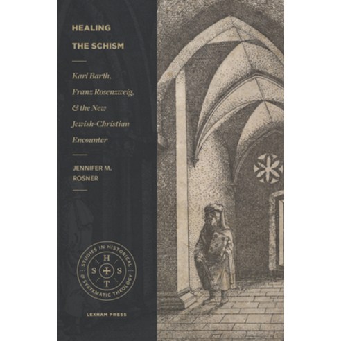 Healing the Schism: Karl Barth Franz Rosenzweig and the New Jewish-Christian Encounter Paperback, Lexham Press, English, 9781683594932