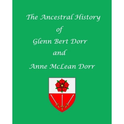 (영문도서) The Ancestral History of Glenn Bert Dorr and Anne McLean Dorr Paperback, Independently Published, English, 9781731290519