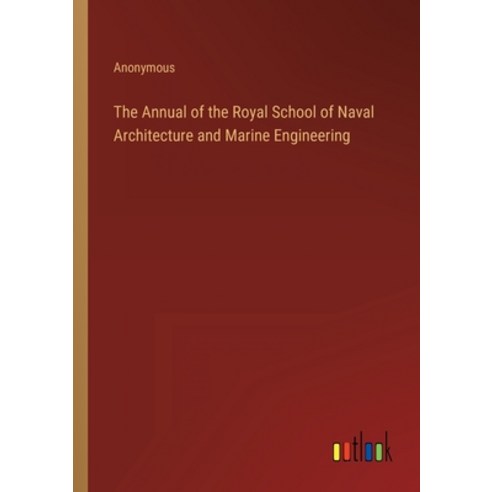 (영문도서) The Annual of the Royal School of Naval Architecture and Marine Engineering Paperback, Outlook Verlag, English, 9783368129446