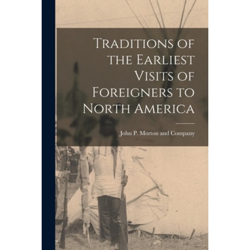 (영문도서) Traditions of the Earliest Visits of Foreigners to North America Paperback, Legare Street Press, English, 9781015879256