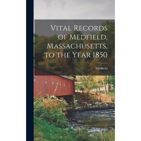 (영문도서) Vital Records of Medfield Massachusetts to the Year 1850 Hardcover, Legare Street Press, English, 9781017098013