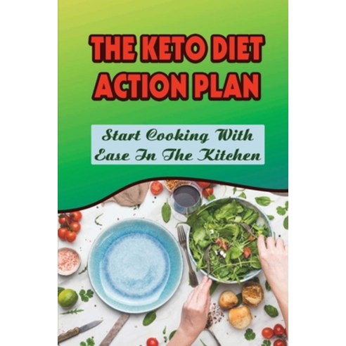 (영문도서) The Keto Diet Action Plan: Start Cooking With Ease In The Kitchen Paperback, Independently Published, English, 9798419846340