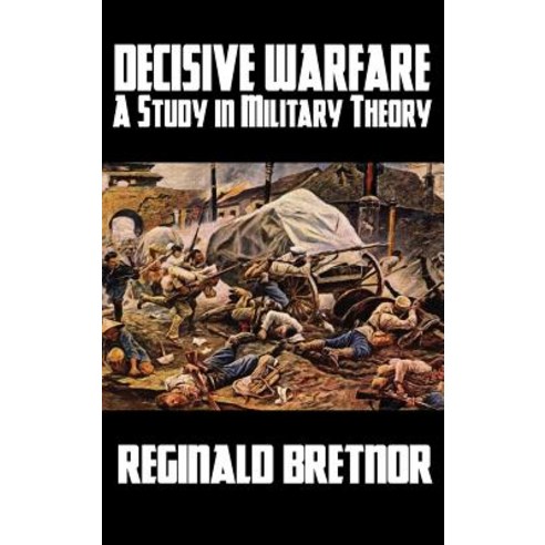 (영문도서) Decisive Warfare: A Study in Military Theory Hardcover, Wildside Press, English, 9781479419227