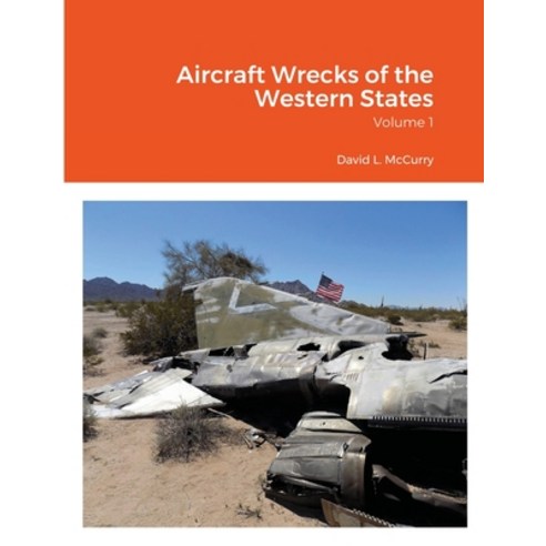 Aircraft Wrecks of the Western States Paperback, Lulu.com