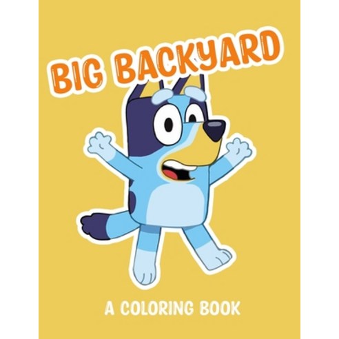 Big Backyard: A Coloring Book (Bluey) Paperback, Independently Published, English, 9798708977779