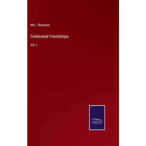 (영문도서) Celebrated Friendships: Vol. I Hardcover, Salzwasser-Verlag, English, 9783375054755