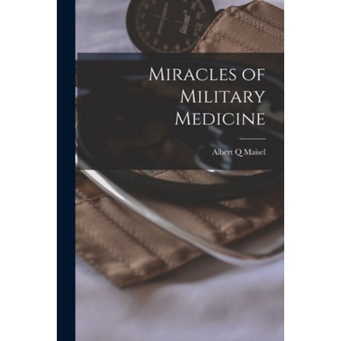 (영문도서) Miracles of Military Medicine Paperback, Hassell Street Press, English, 9781014353146