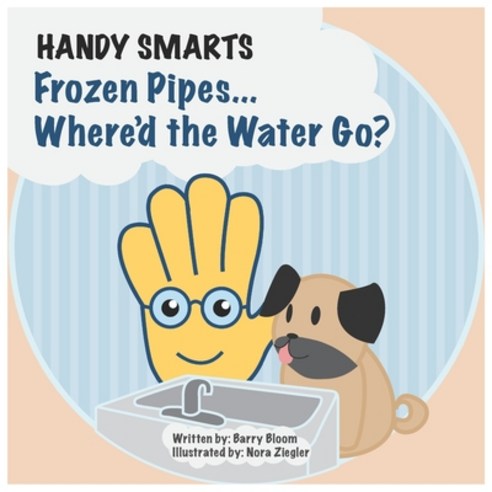 Handy Smarts: Frozen Pipes... Where''d the Water Go? Paperback, R. R. Bowker, English, 9781736207307