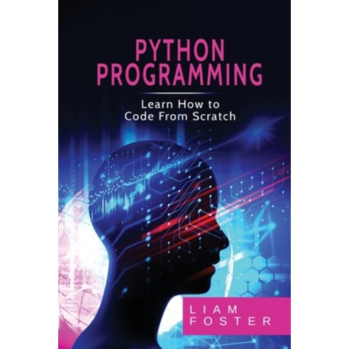 Pyton Programming: Learn How to Code From Scratch Paperback, 17 Books Publishing, English, 9781801490672