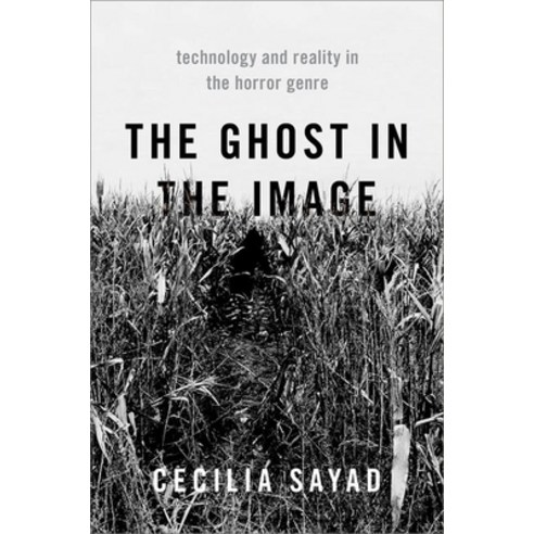 (영문도서) The Ghost in the Image: Technology and Reality in the Horror Genre Paperback, Oxford University Press, USA, English, 9780190065775