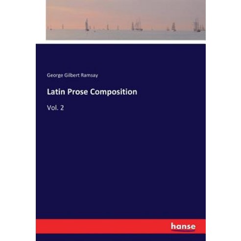 Latin Prose Composition: Vol. 2 Paperback, Hansebooks, English, 9783337370985
