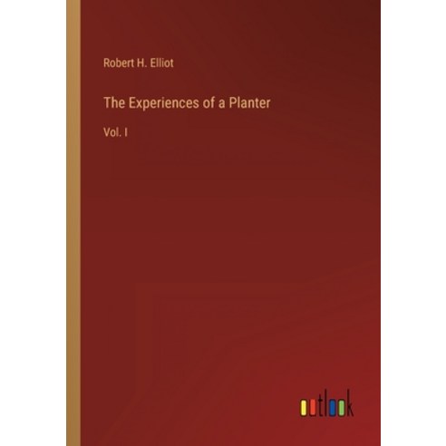 (영문도서) The Experiences of a Planter: Vol. I Paperback, Outlook Verlag, English, 9783368130060