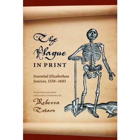 The Plague in Print: Essential Elizabethan Sources 1558-1603 Paperback, Duquesne University Press