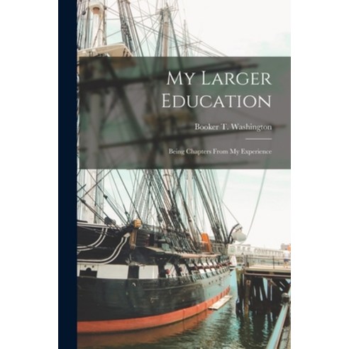 (영문도서) My Larger Education [microform]: Being Chapters From My Experience Paperback, Legare Street Press, English, 9781014655431