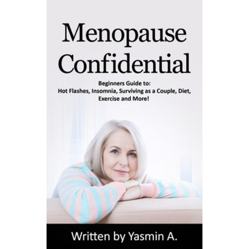 (영문도서) Menopause Confidential: Beginners Guide to: Hot Flashes Insomnia Surviving as a Couple Die... Paperback, Independently Published, English, 9798508836535