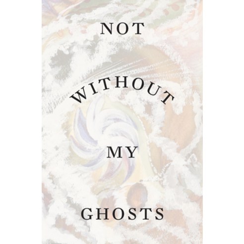 Not Without My Ghosts Paperback, Hayward Gallery Publishing