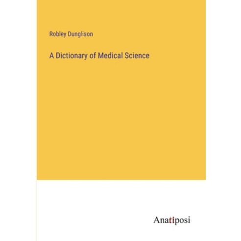 (영문도서) A Dictionary of Medical Science Paperback, Anatiposi Verlag, English, 9783382315740
