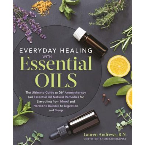 Everyday Healing with Essential Oils: The Ultimate Guide to DIY Aromatherapy and Essential Oil Natur... Paperback, Castle Point Books
