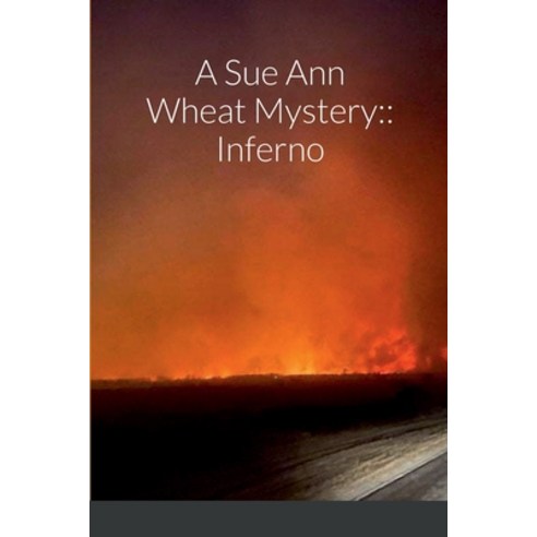 (영문도서) A Sue Ann Wheat Mystery: Inferno Paperback, Lulu.com, English, 9781387424023