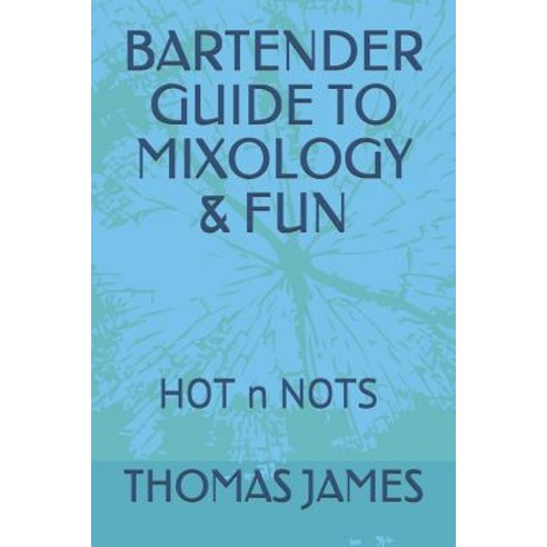 (영문도서) Bartender Guide to Mixology & Fun: Hot N Nots Paperback, Independently Published, English, 9781090866950