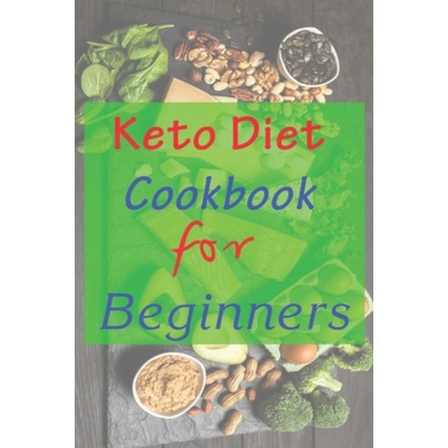 Keto Diet Cookbook For Beginners: 7 days keto diet books for beginners step by step keto diet cookbo... Paperback, Independently Published, English, 9798699067558
